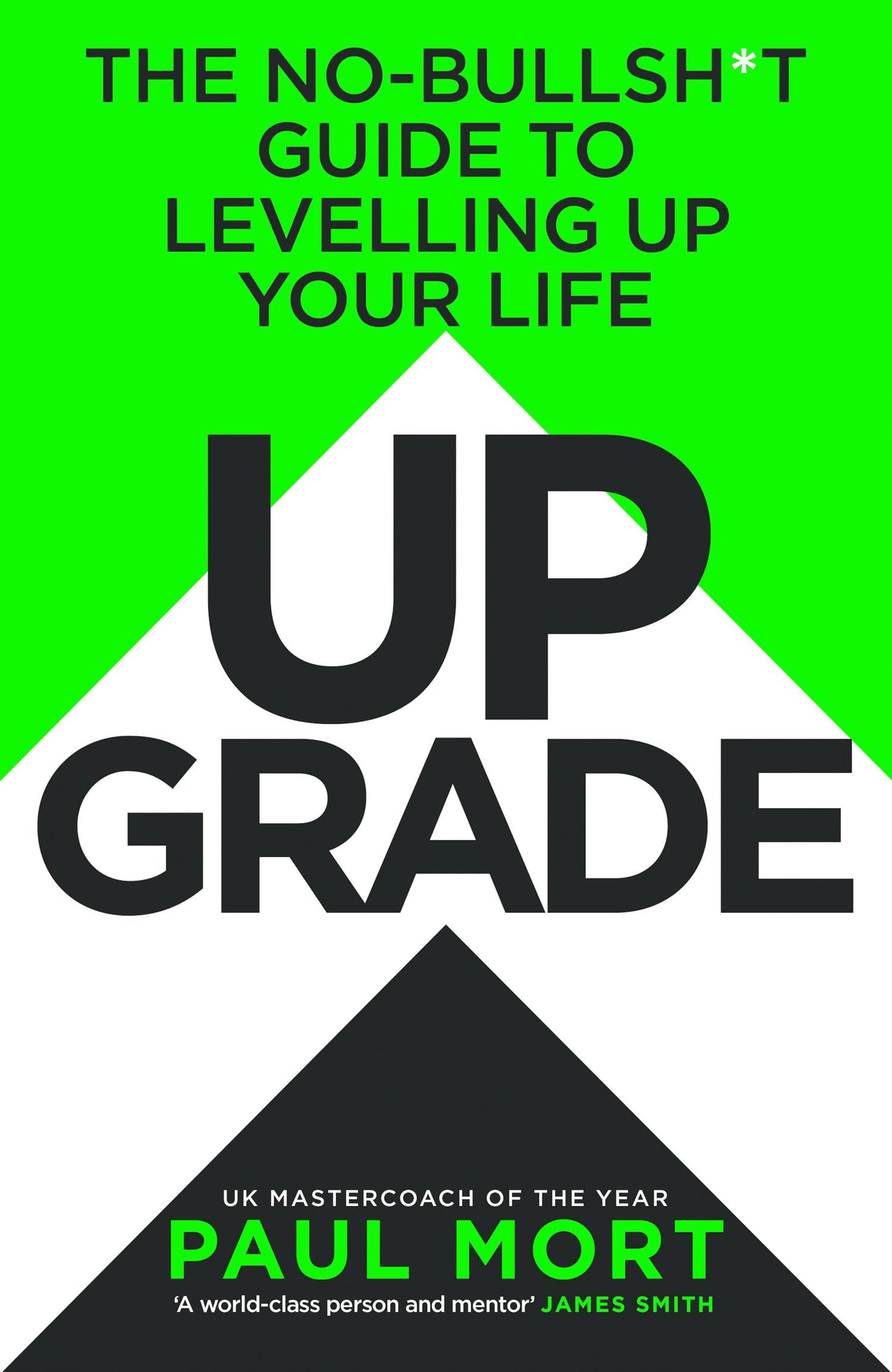 Upgrade: The No-Bullsh*T Guide To Levelling Up Your Life