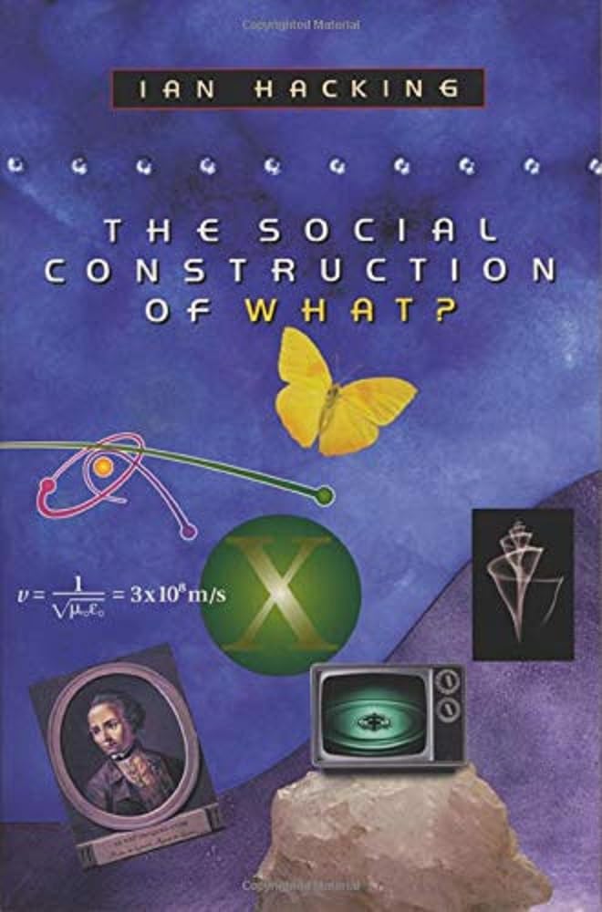 The Social Construction Of What?