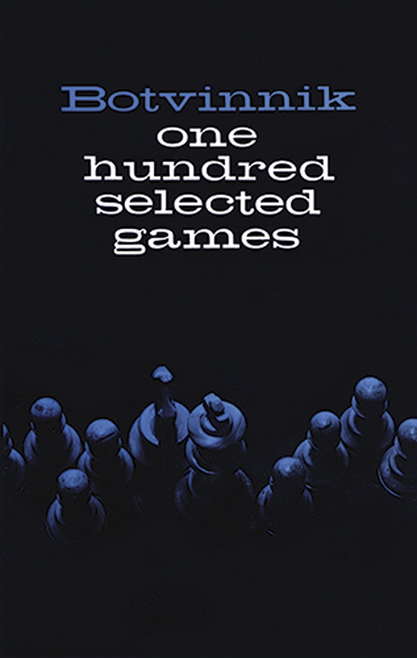 Botvinnik-Botvinnik: 100 Selected Games