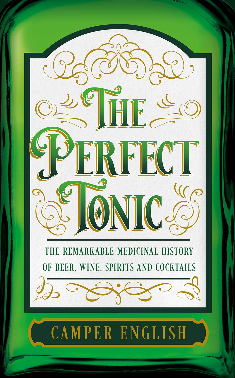The Perfect Tonic: The Remarkable Medicinal History Of Beer,