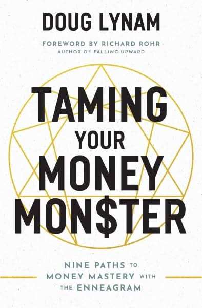 Taming Your Money Monster : 9 Paths To Money Mastery With The Enneagram