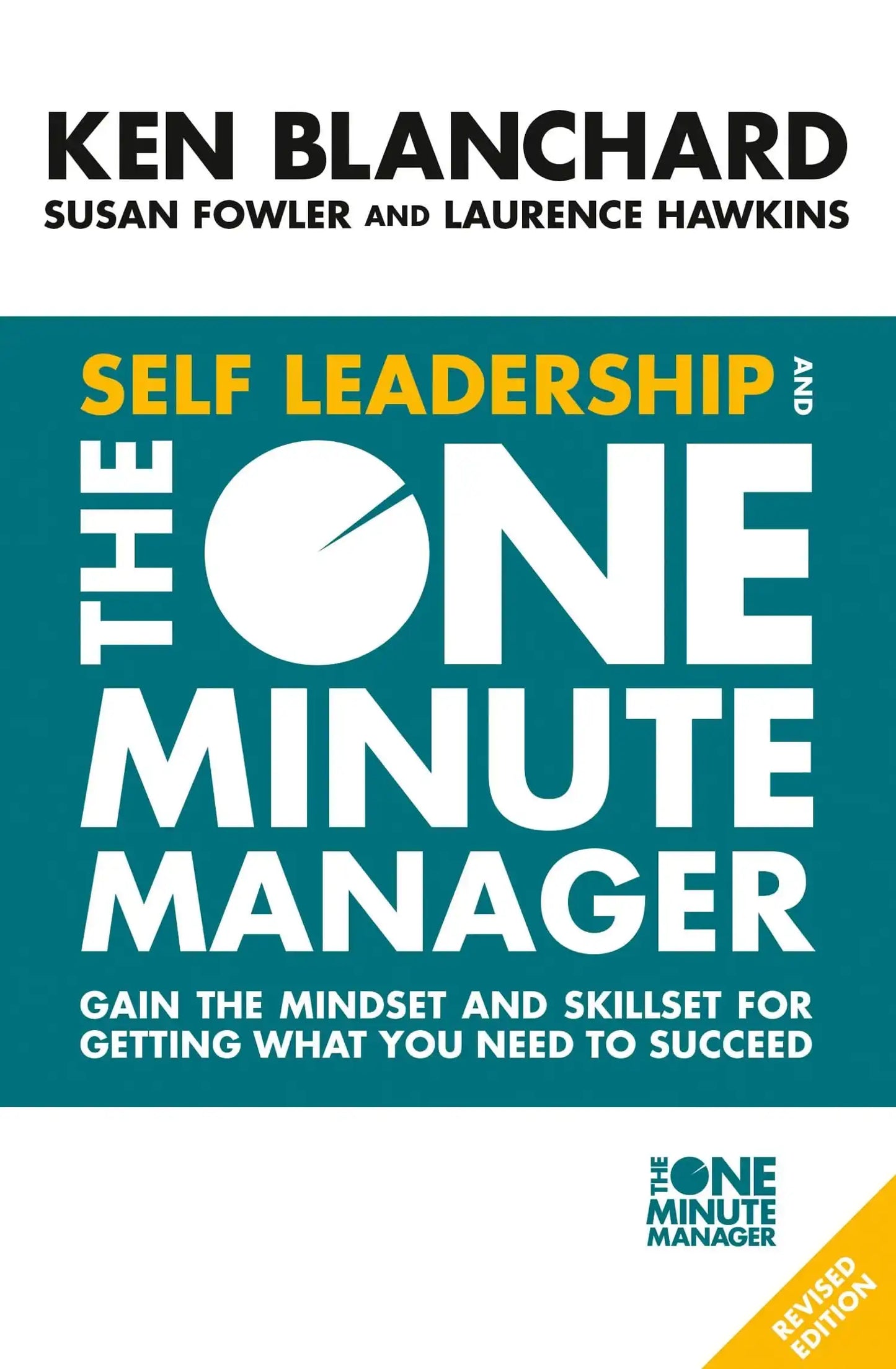 Self Leadership And The One Minute Manager: Gain The Mindset And Skillset For Getting What You Need