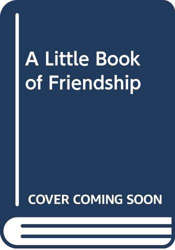 A Little Book Of Friendship