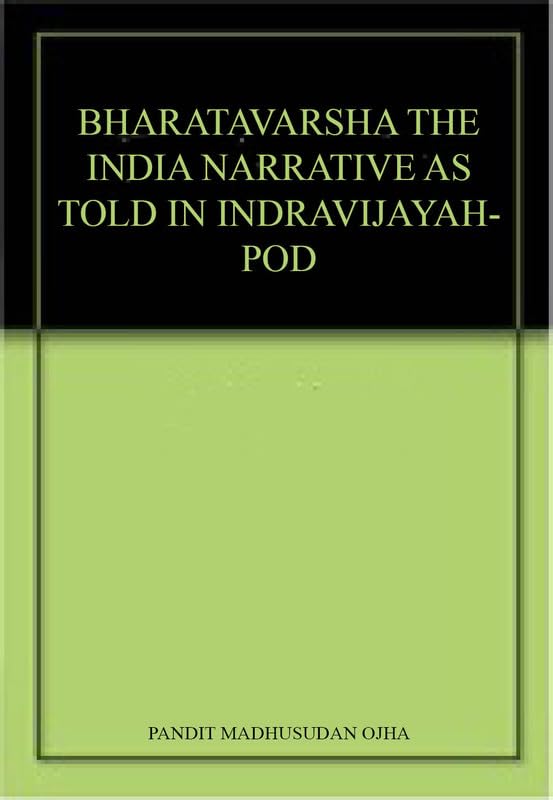 Bharatavarsha The India Narrative As Told In Indravijayah-Pod