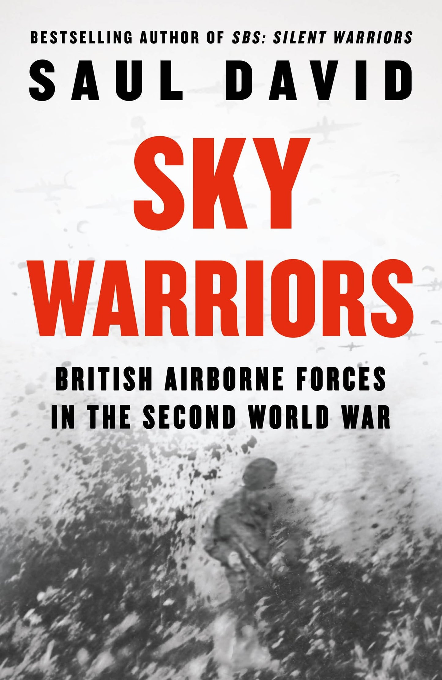 Sky Warriors: British Airborne Forces In The Second World Wa