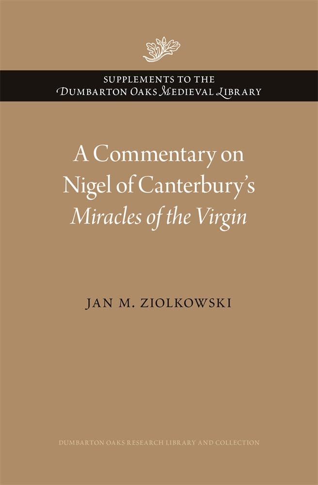 A Commentary On Nigel Of Canterbury’S <I>Miracles Of The Vir
