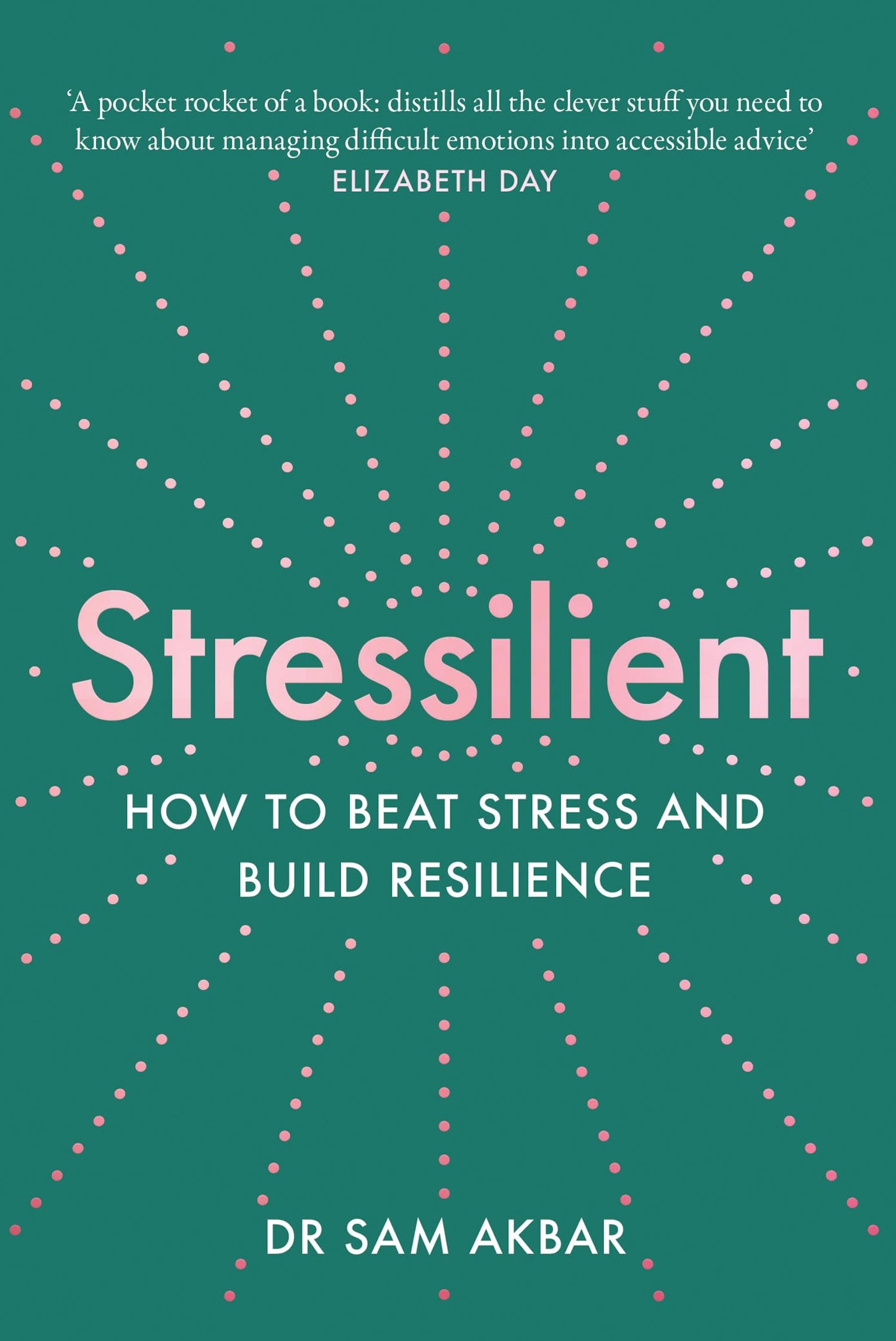 Stressilient: How To Beat Stress And Build Resilience
