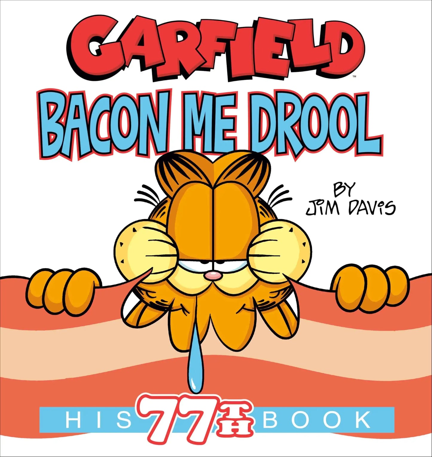 Garfield Bacon Me Drool: His 77Th Book