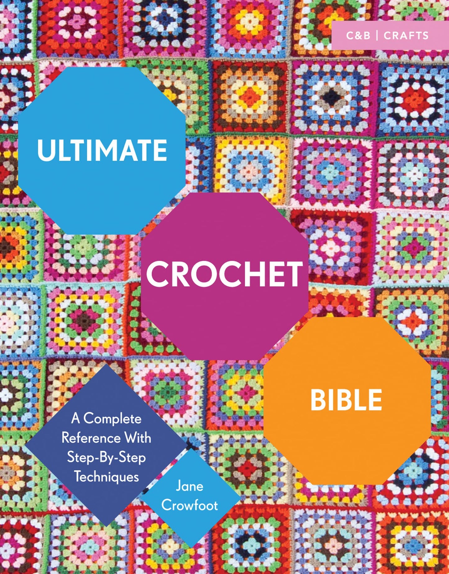 Ultimate Guides — Ultimate Crochet Bible: A Complete Referen