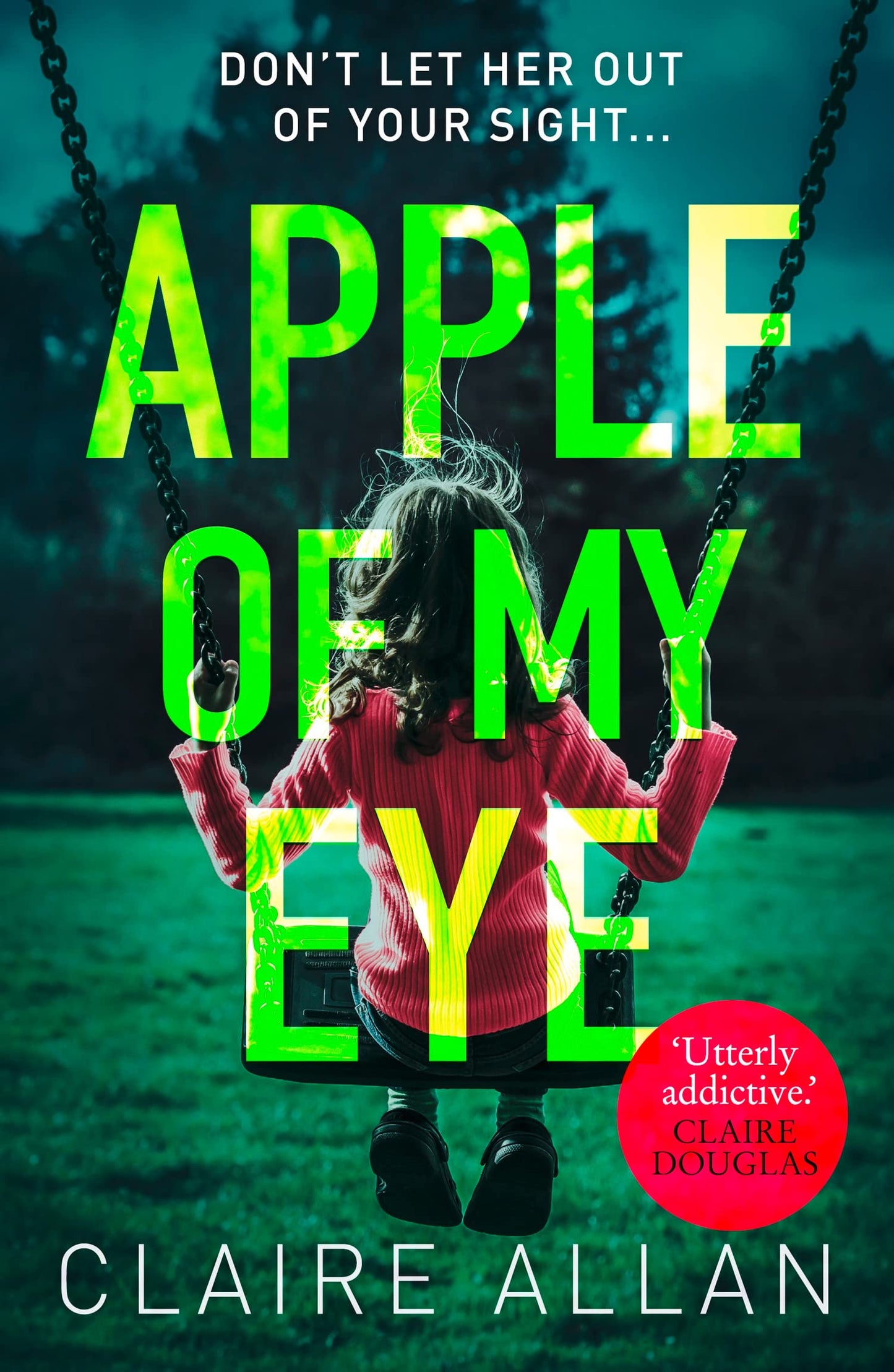 Apple Of My Eye: The Gripping Psychological Thriller From Th
