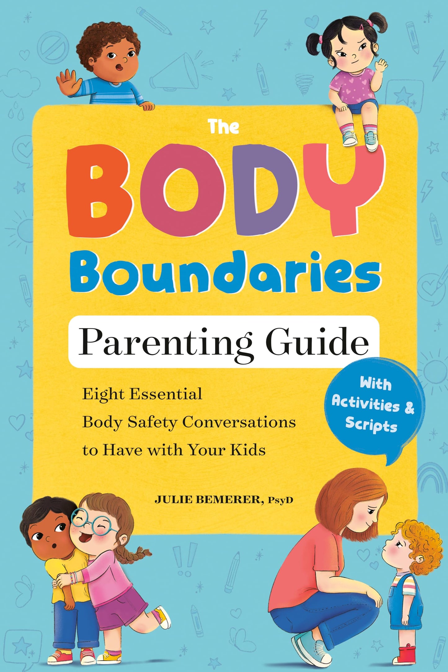 The Body Boundaries Parenting Guide: Eight Essential Body Safety Conversations To Have With Your Kid