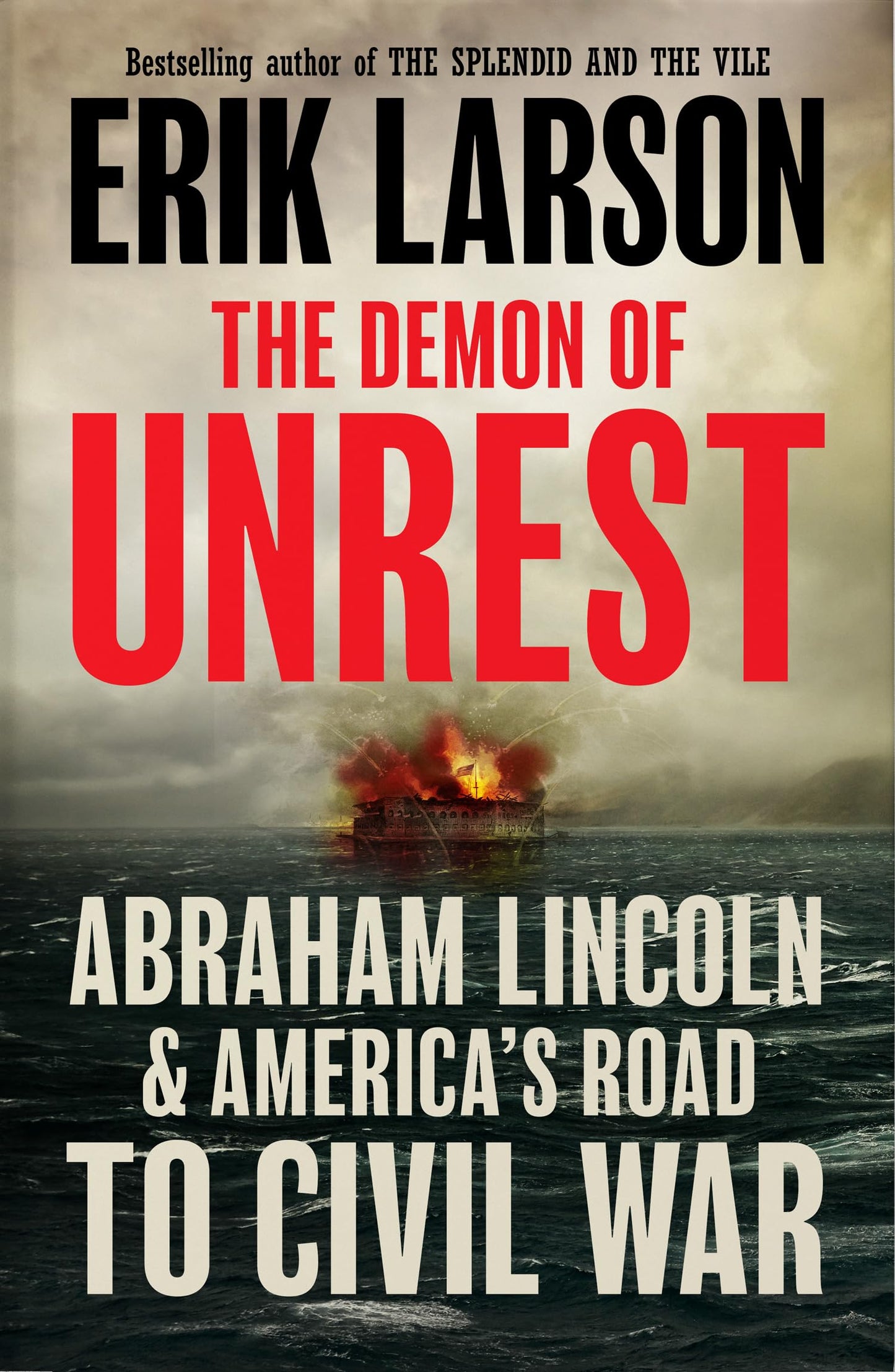 The Demon Of Unrest: Abraham Lincoln & America’S Road To Civ