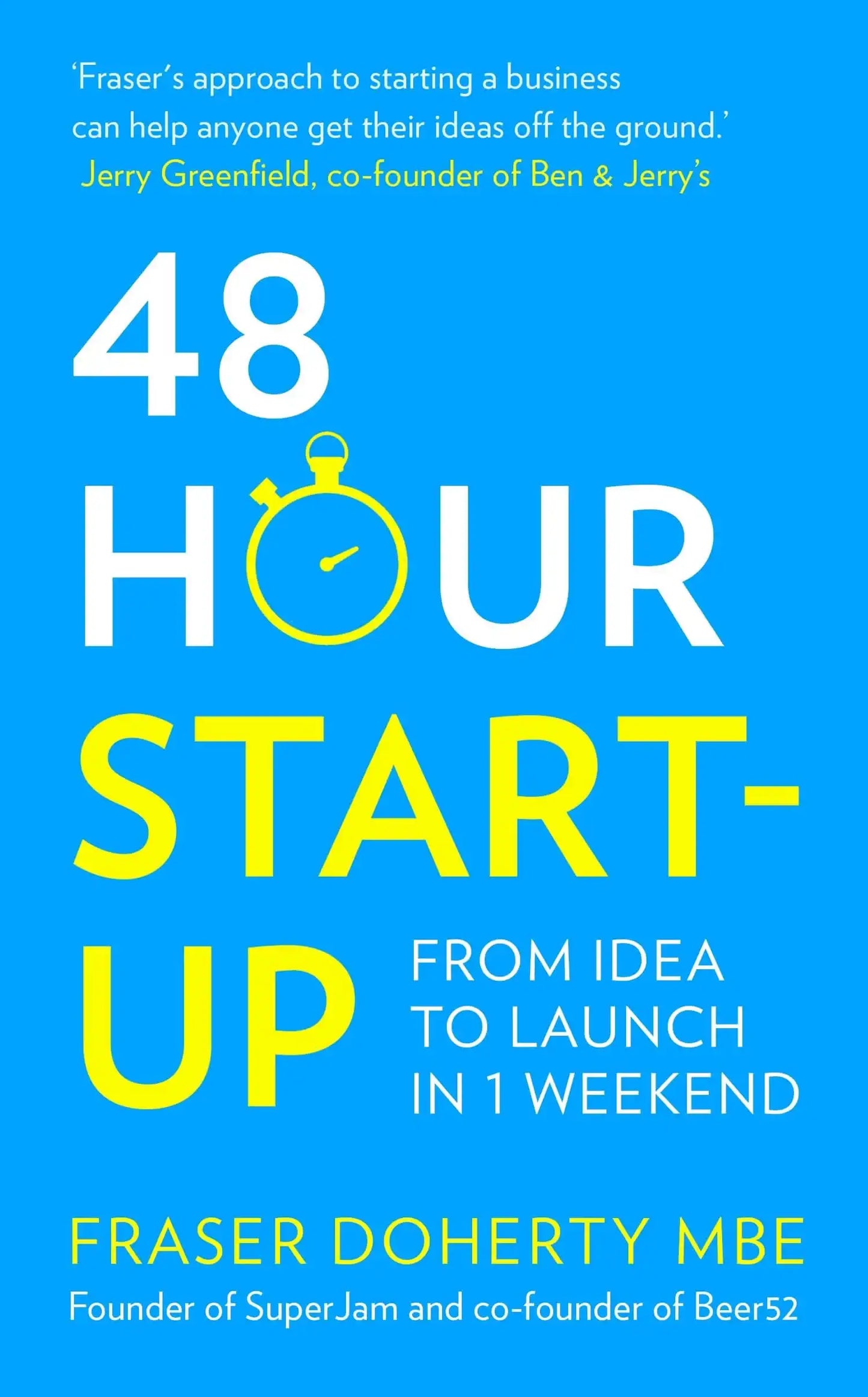 48-Hour Start-Up : From Idea To Launch In 1 Weekend