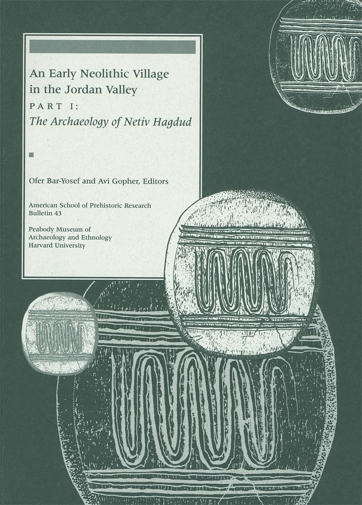 An Early Neolithic Village In The Jordan Valley, Part I: The