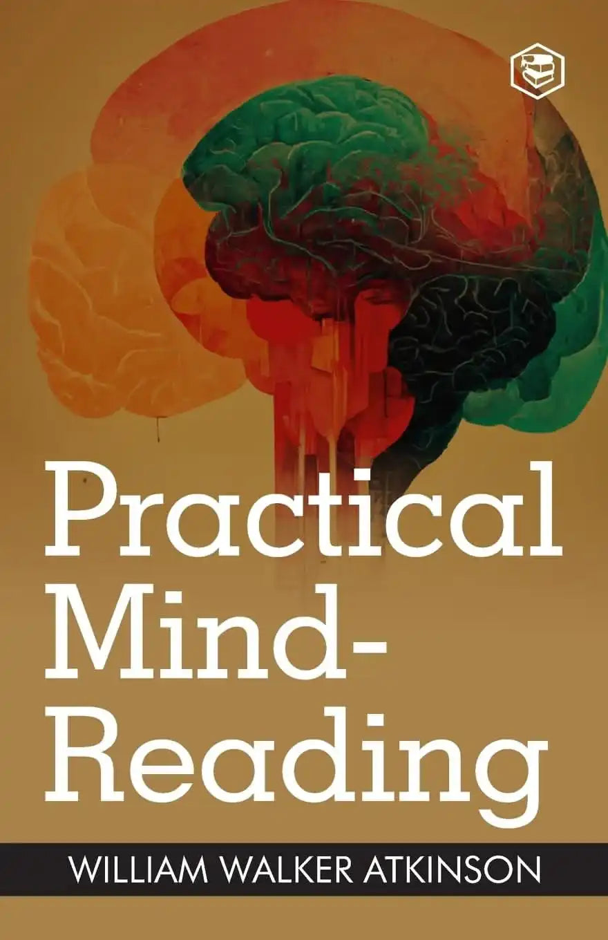 Practical Mind-Reading: A Course Of Lessons On Thought Transference