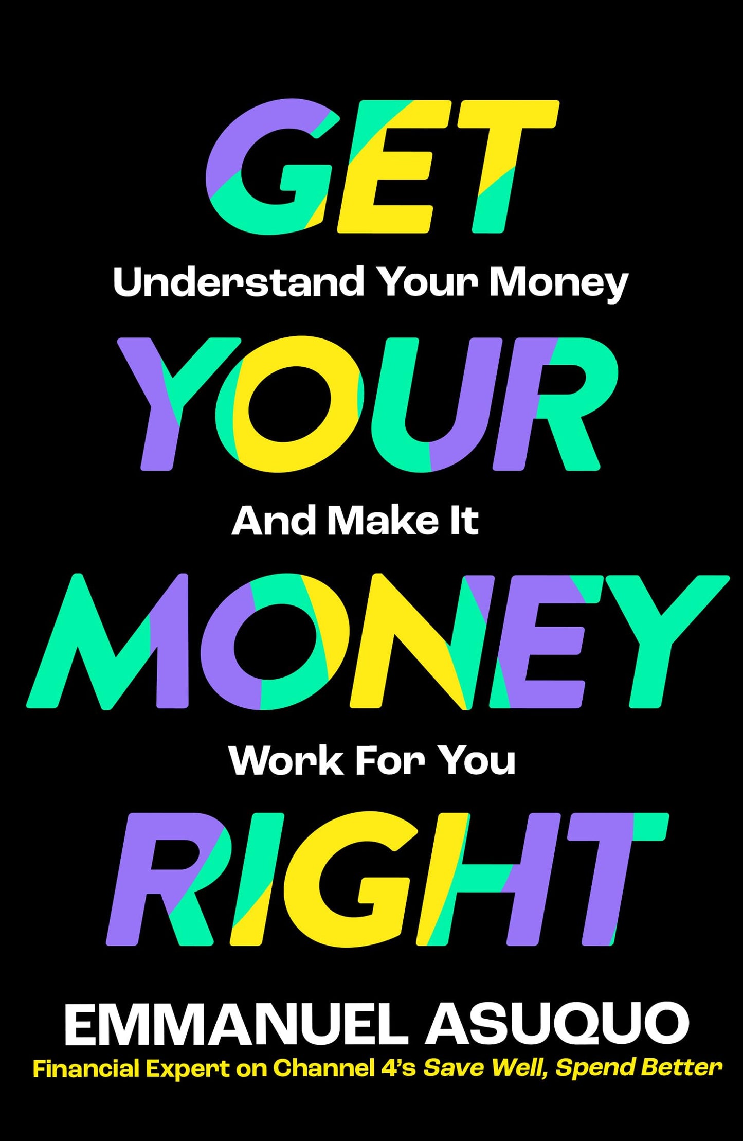 Get Your Money Right: Understand Your Money And Make It Work