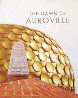 The Dawn Of Auroville