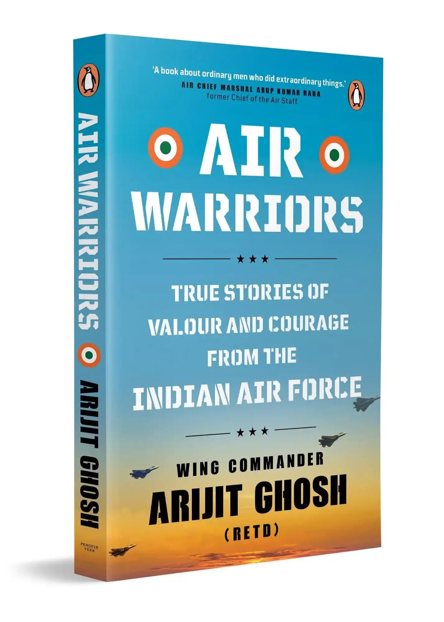Air Warriors: True Stories Of Valour And Courage From The Indian Air Force