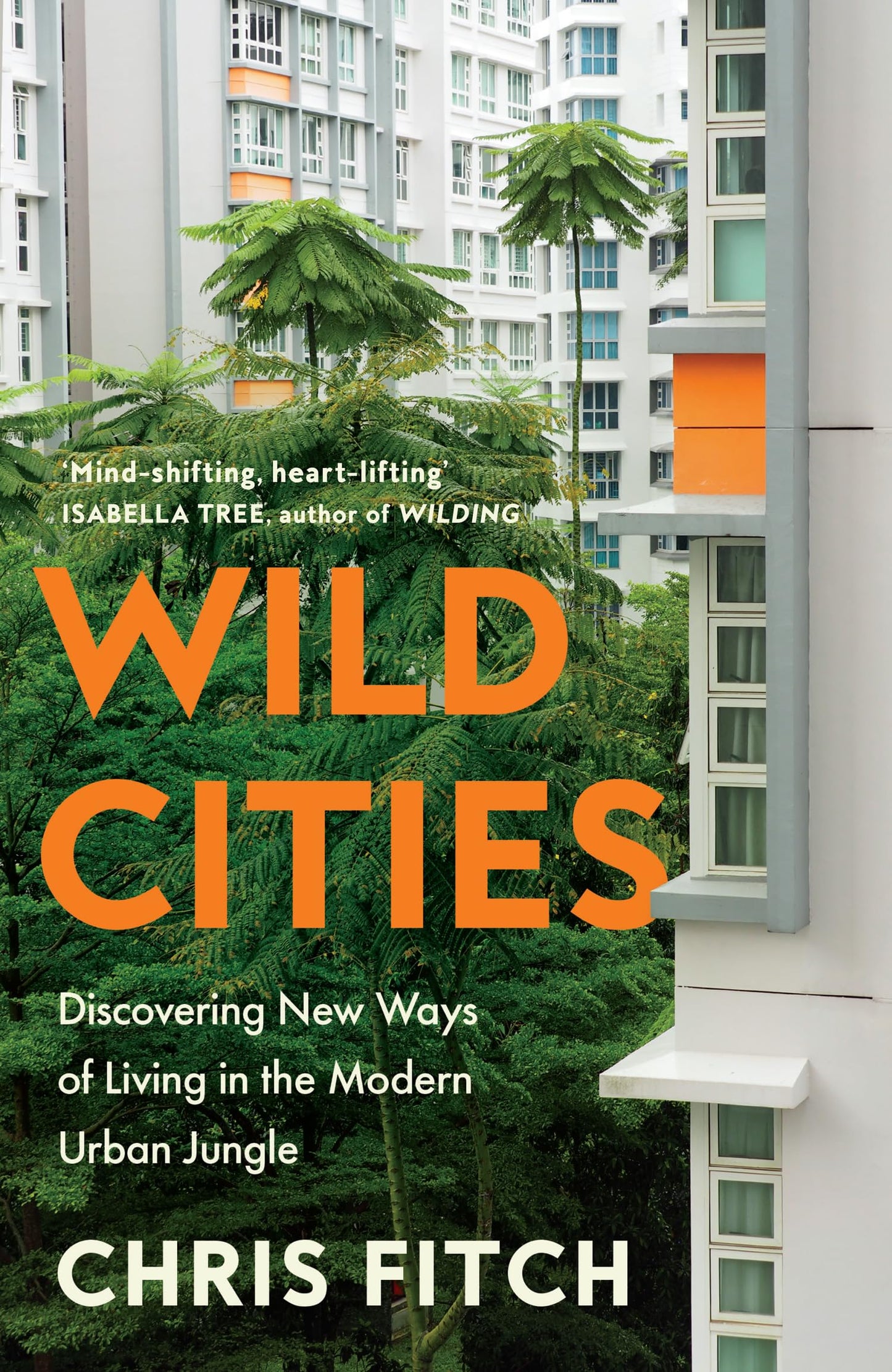 Wild Cities: Discovering New Ways Of Living In The Modern Ur