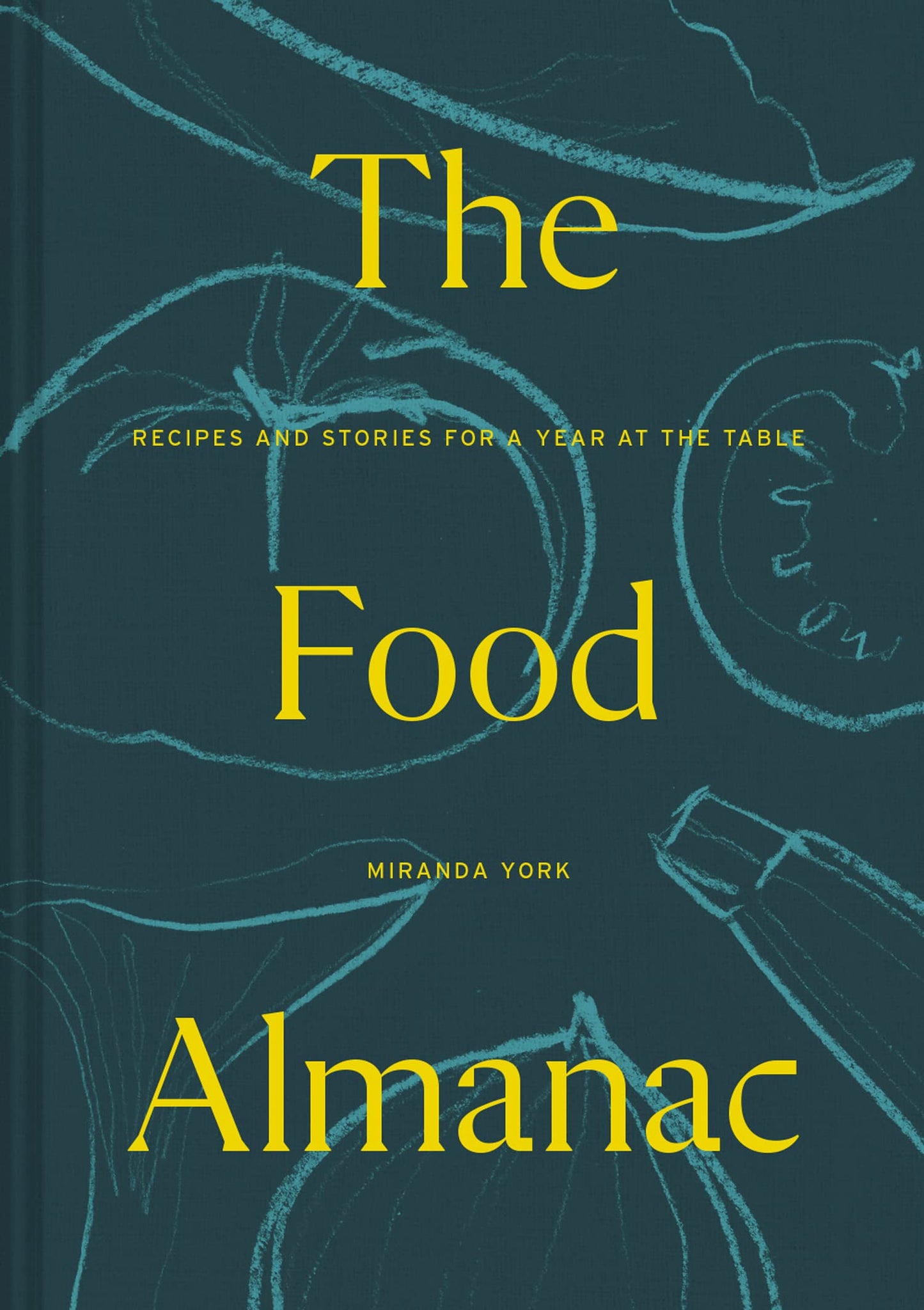 The Food Almanac: Recipes And Stories For A Year At The Tabl
