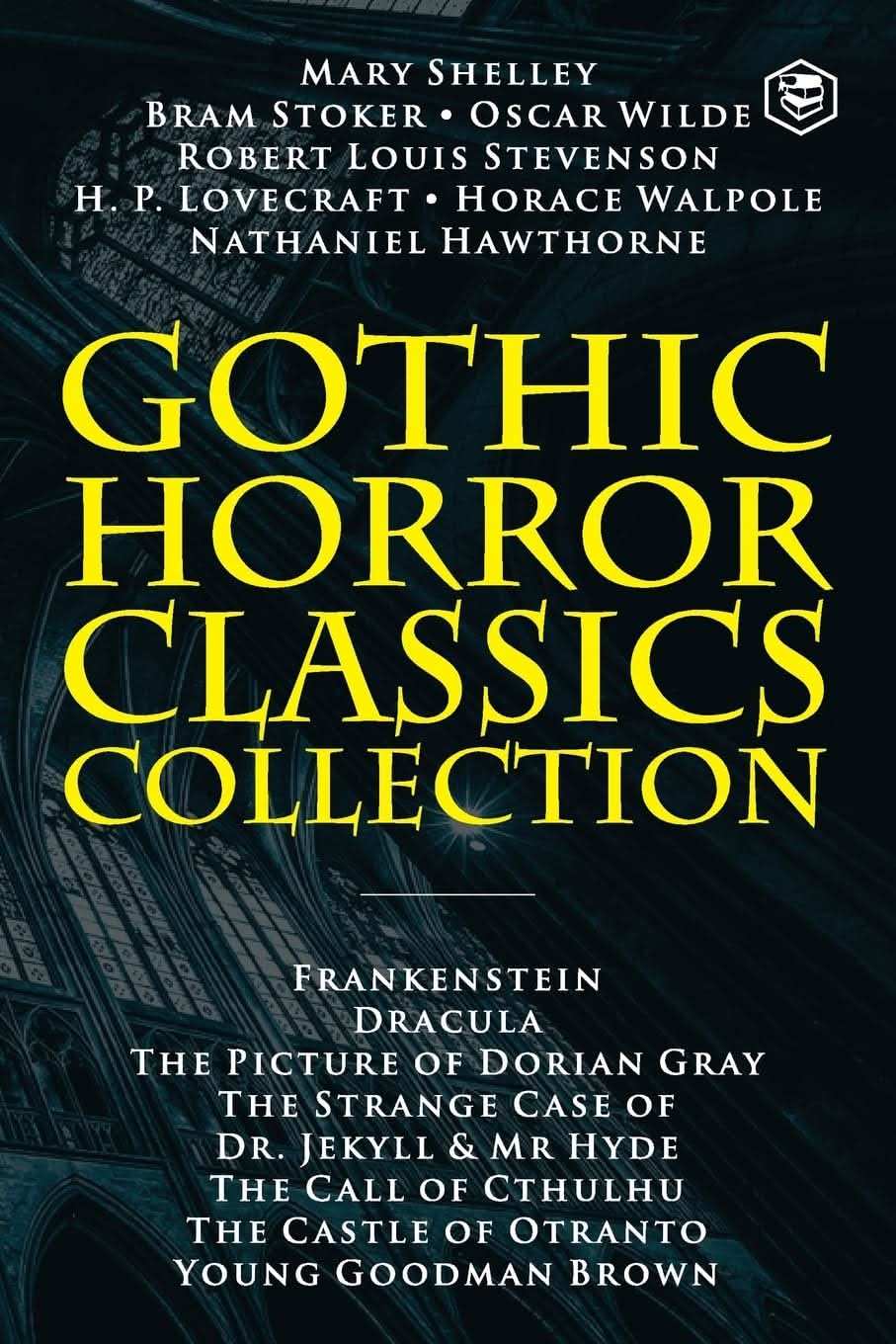 Gothic Horror Classics Collection: Frankenstein, Dracula, Th