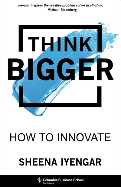 Think Bigger: How To Innovate