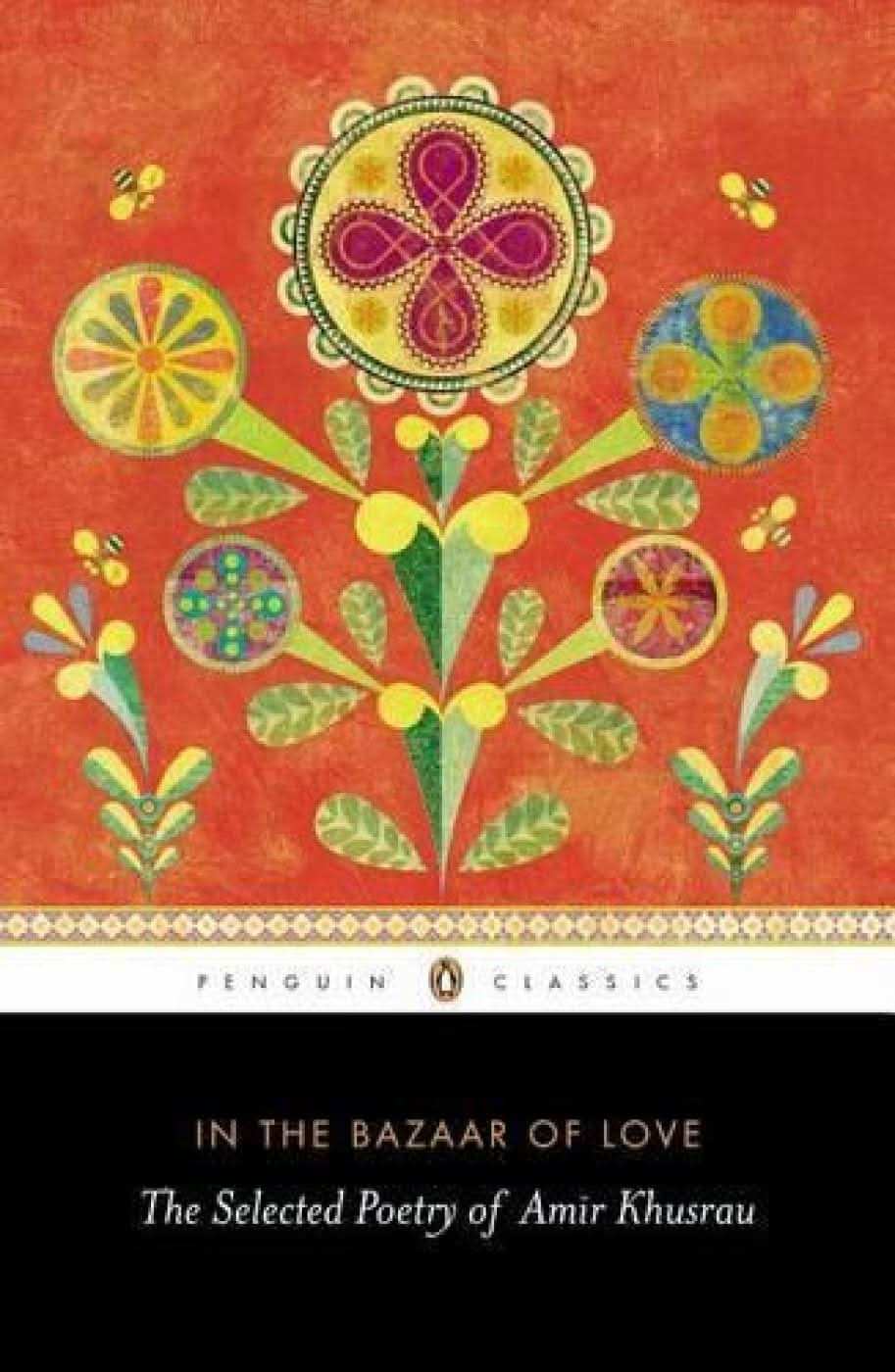 In The Bazaar Of Love: The Selected Poetry Of Amir Khusrau (Pb)