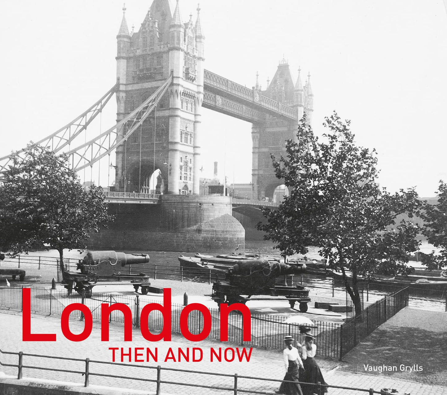 Then And Now — London Then And Now×: Revised Second Edition