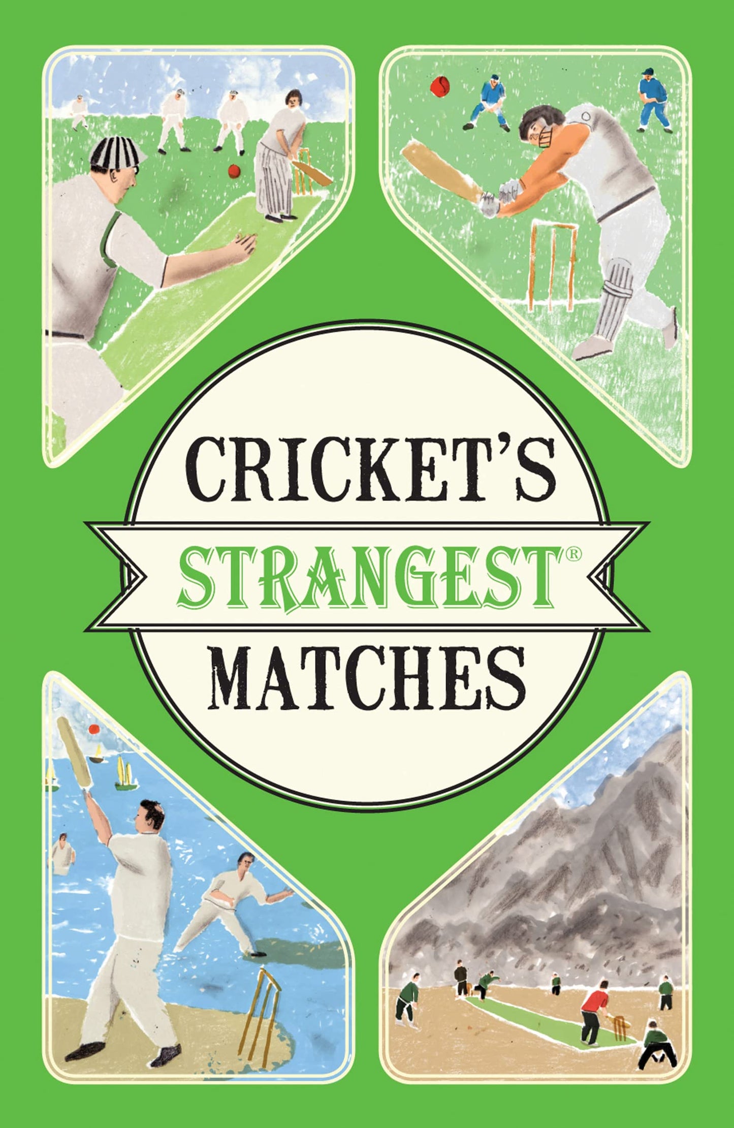 Strangest — Cricket'S Strangest Matches: Extraordinary But T