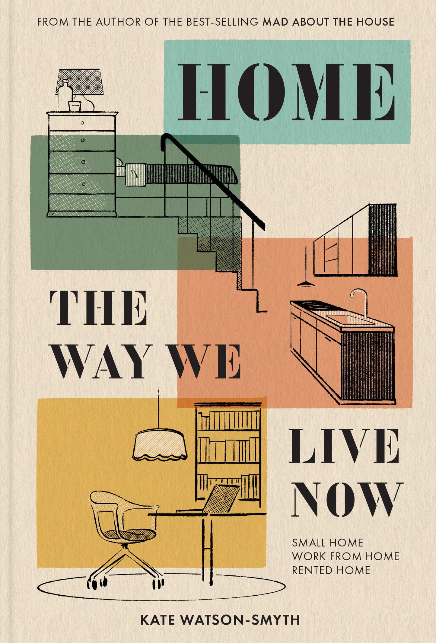 Home: The Way We Live Now: Small Home, Work From Home, Rente