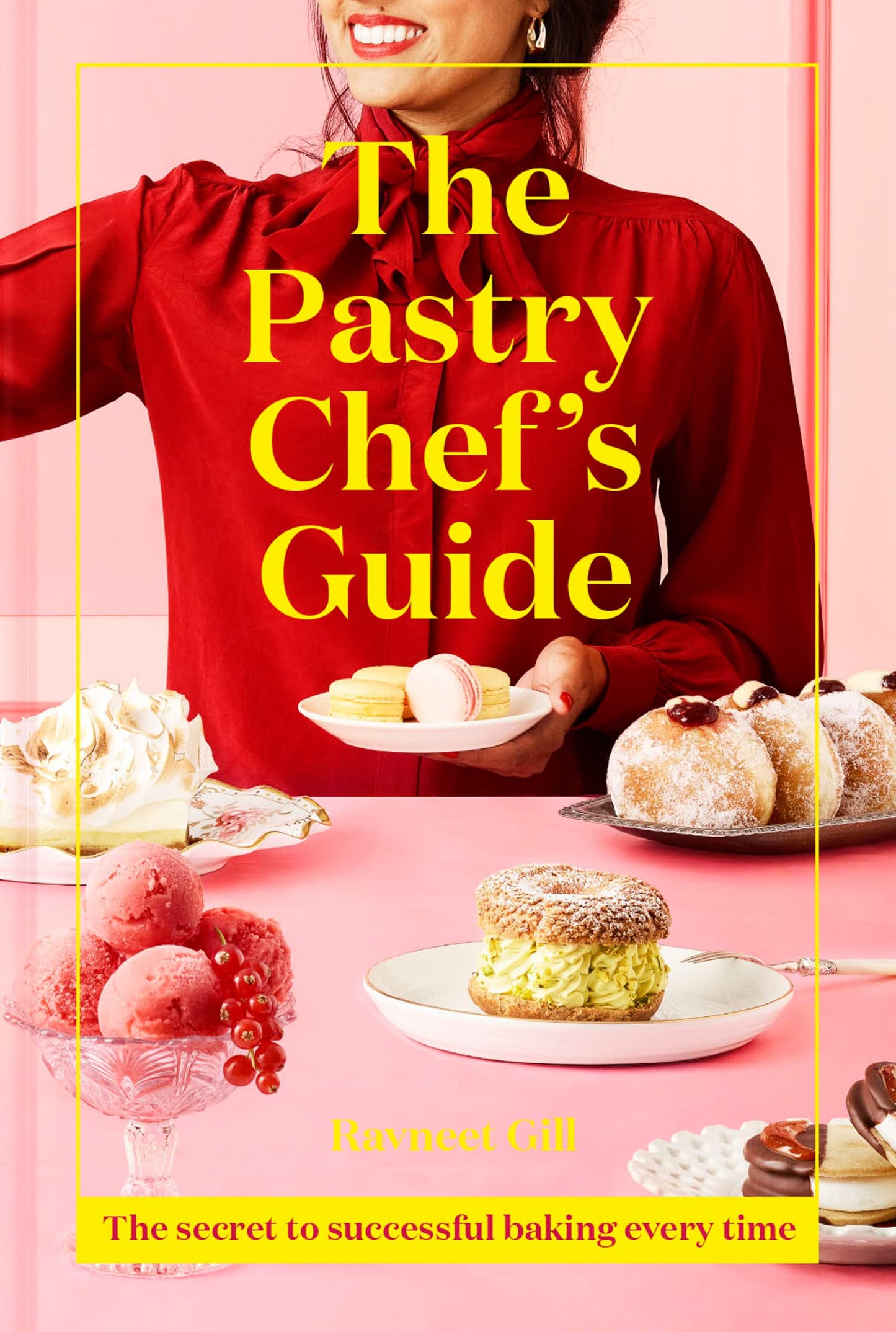 The Pastry Chef'S Guide: The Secret To Successful Baking Eve