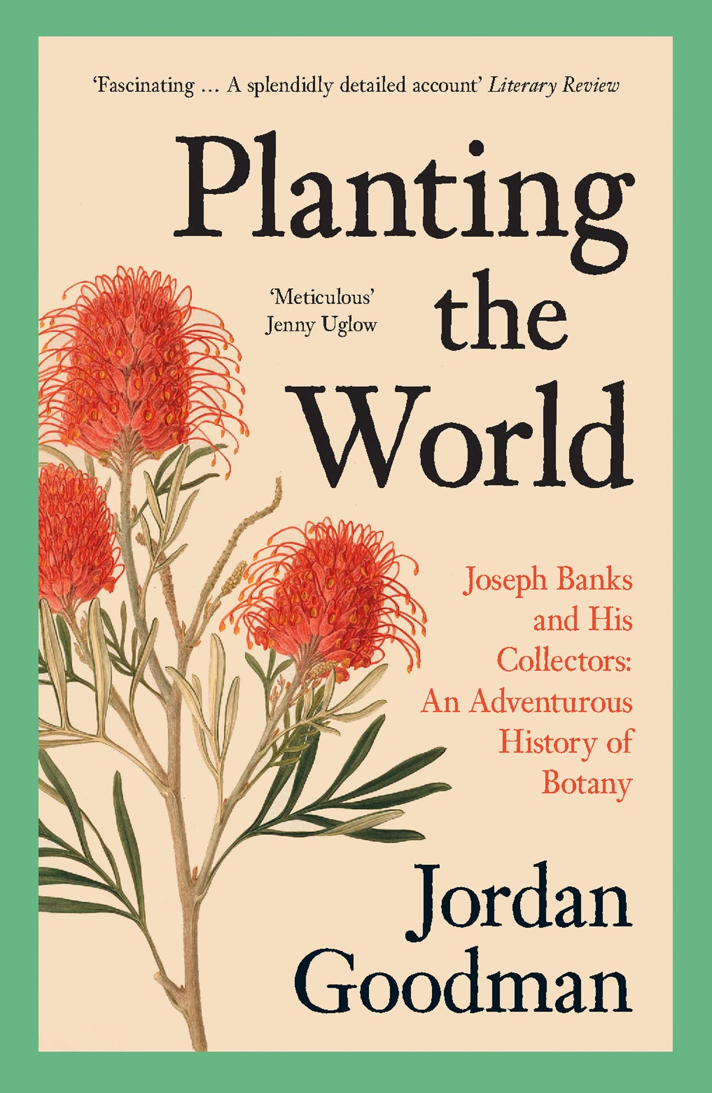 Planting The World: Joseph Banks And His Collectors: An Adve