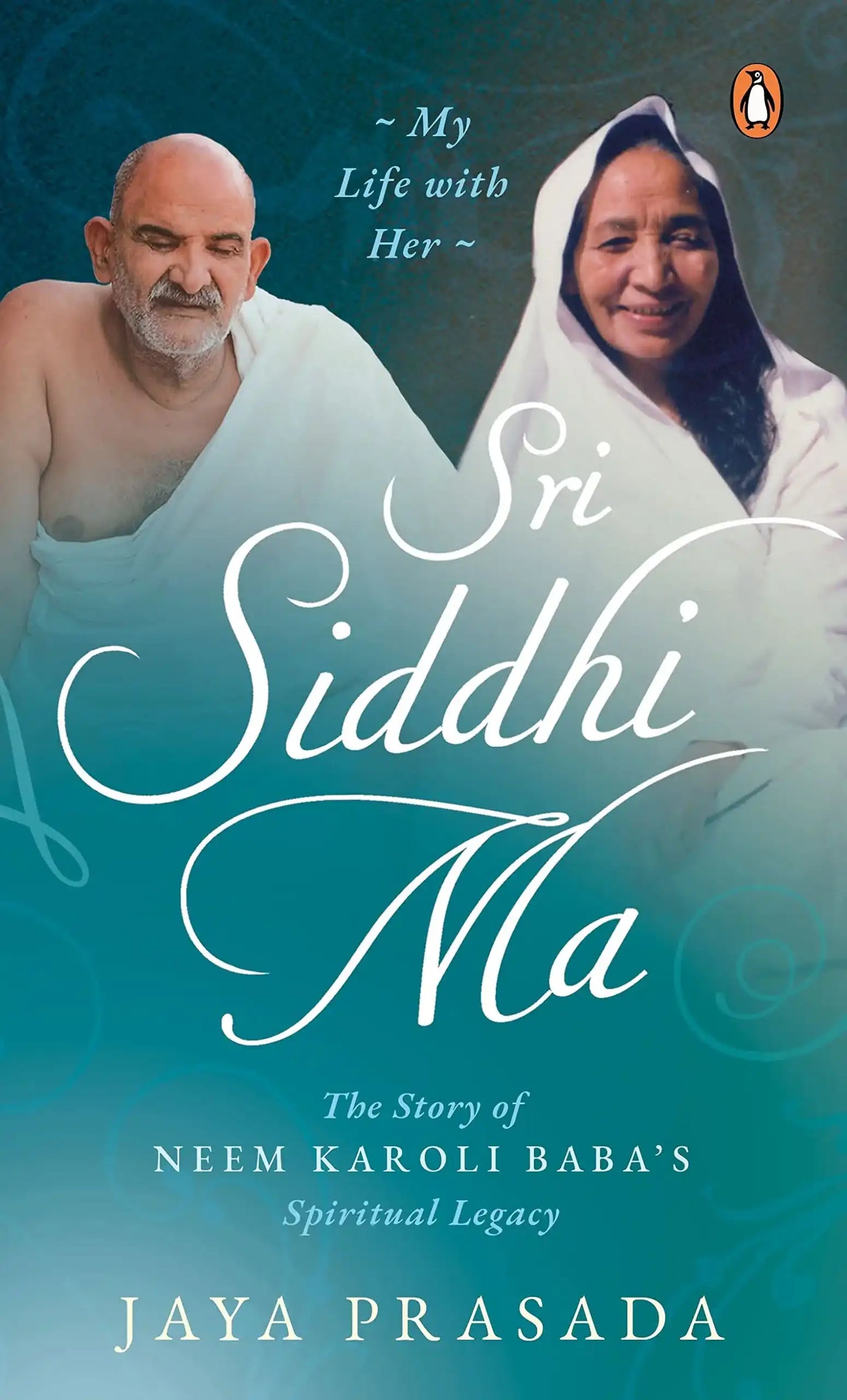 Sri Siddhi Ma: The Story Of Neem Karoli