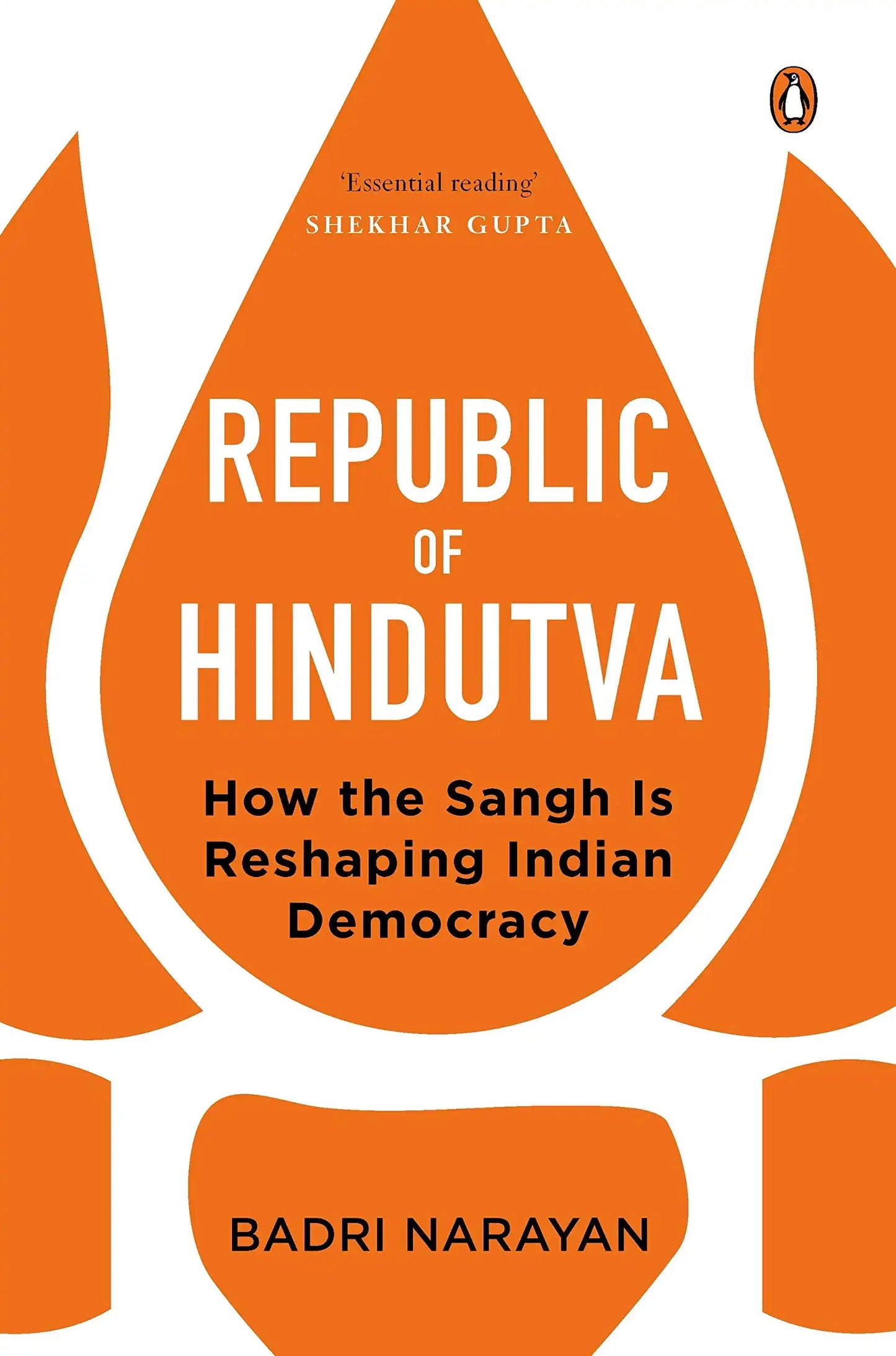 Republic Of Hindutva : How The Sangh Is Reshaping Indian Democracy : Penguin Books On Indian Politics & History : Non-Fiction