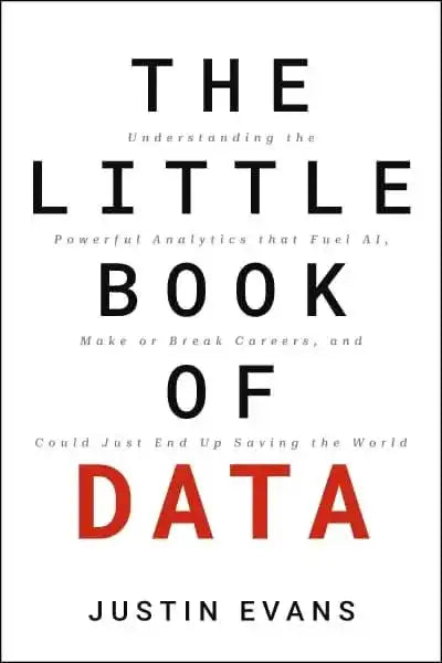 The Little Book Of Data : Understanding The Powerful Analytics That Fuel Ai, Make Or Break Careers,A
