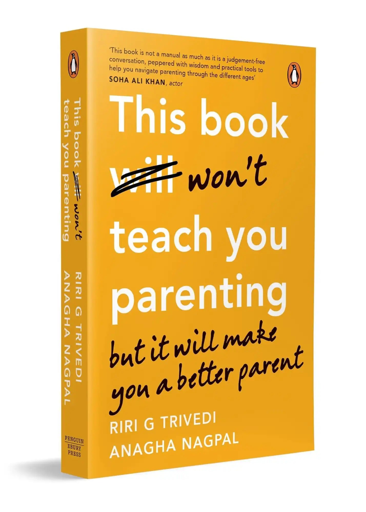 This Book Won'T Teach You Parenting: But It Will Make You A Better Parent