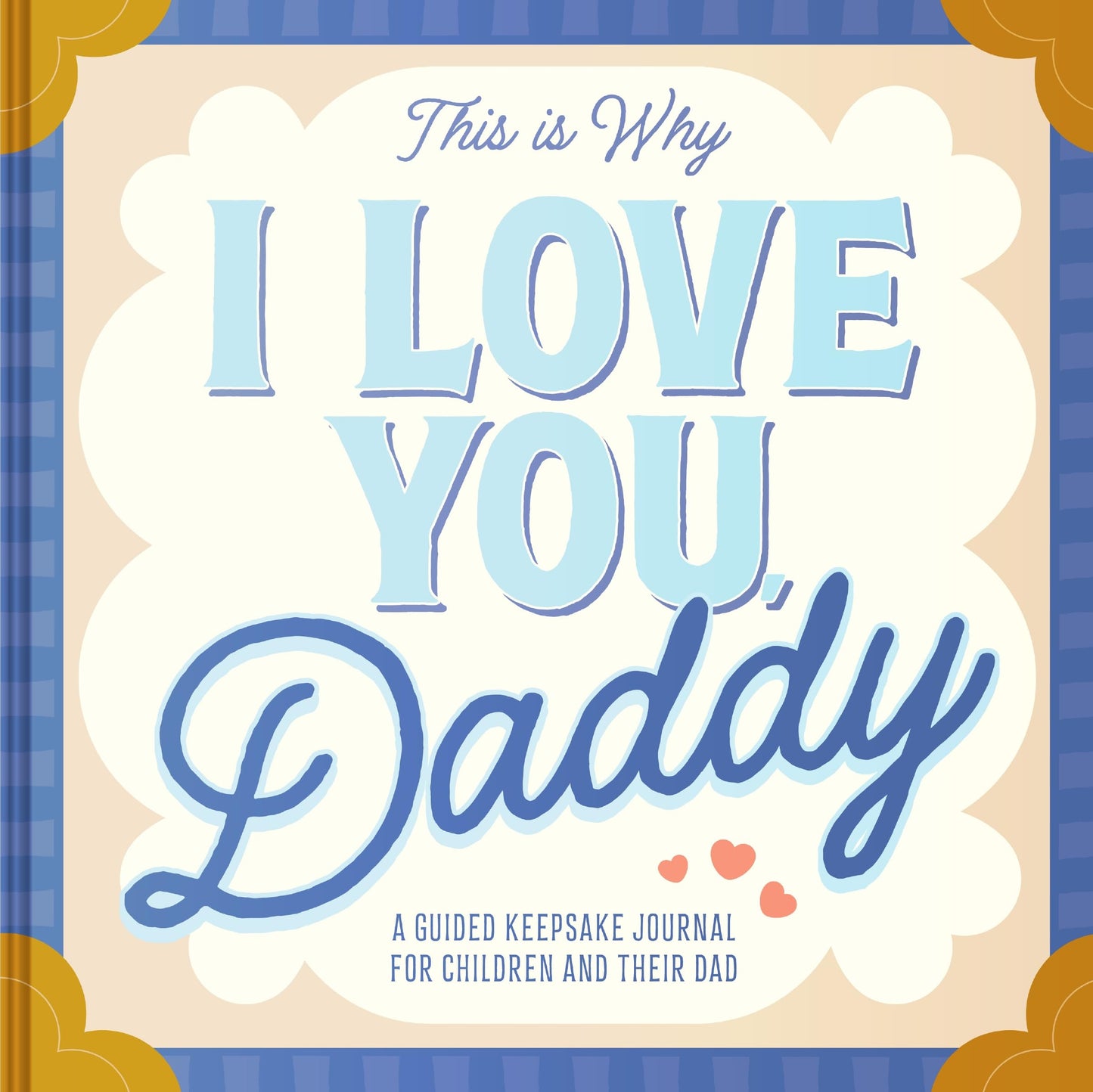 This Is Why I Love You, Daddy : Make Father'S Day Special Wi