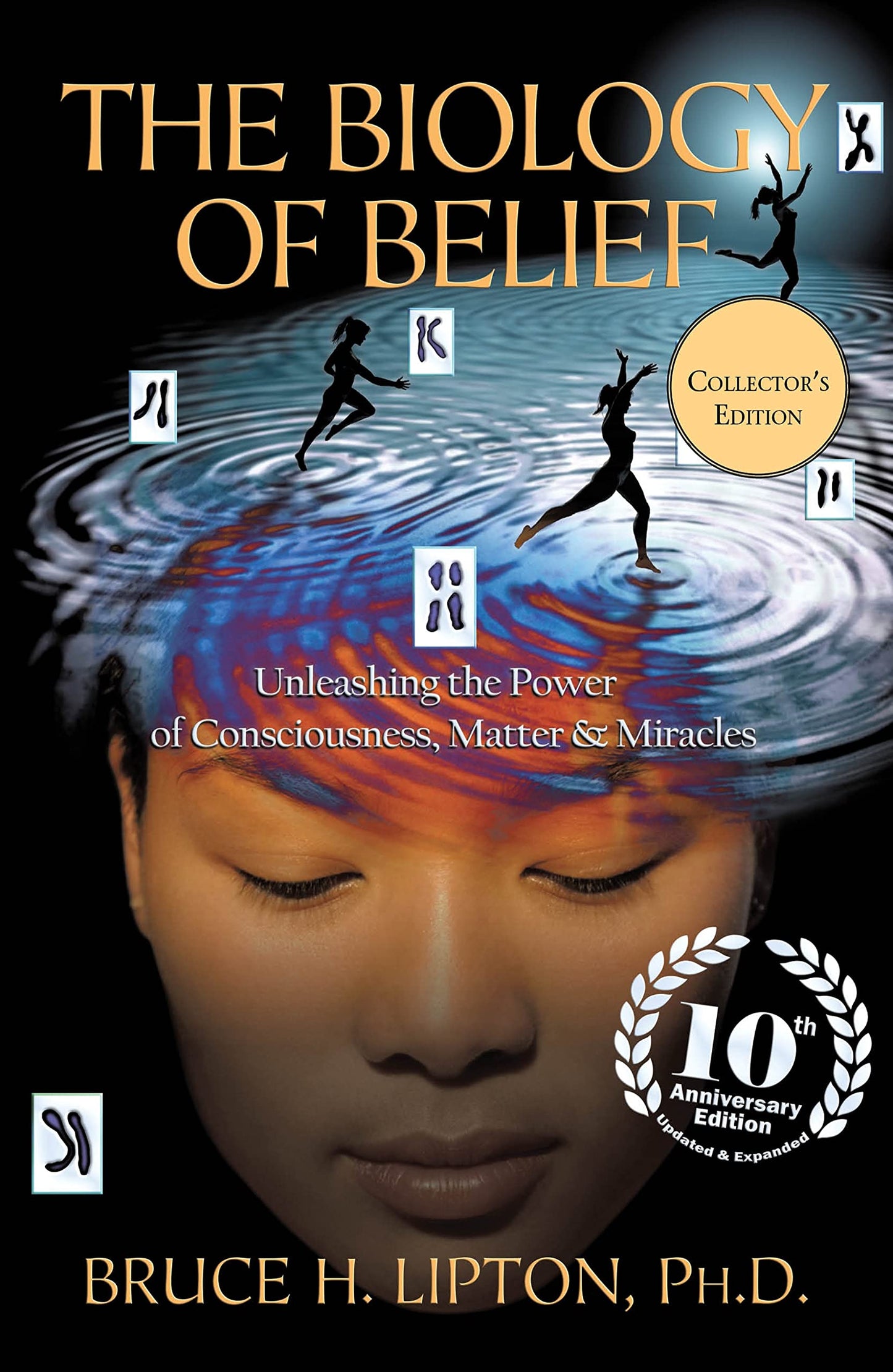 The Biology Of Belief 10Th Anniversary Edition
