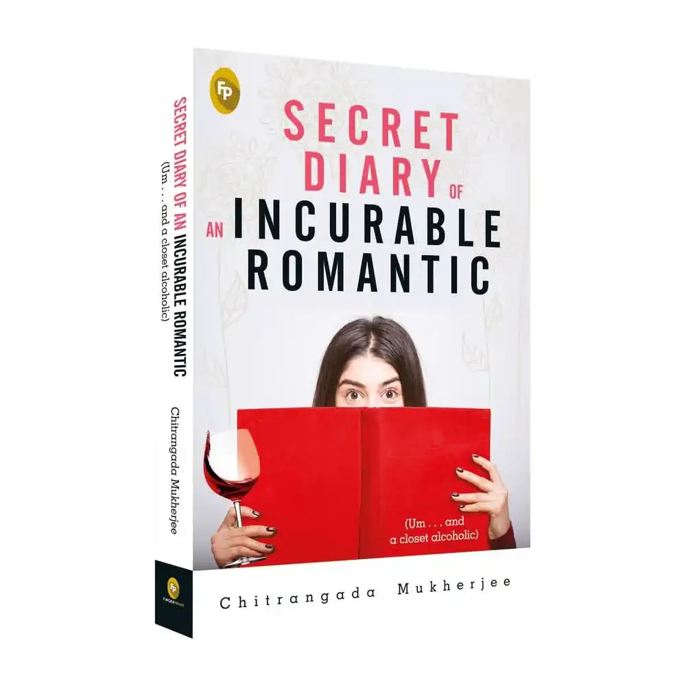 Secret Diary Of An Incurable Romantic: (Um . . . And A Closet Alcoholic)