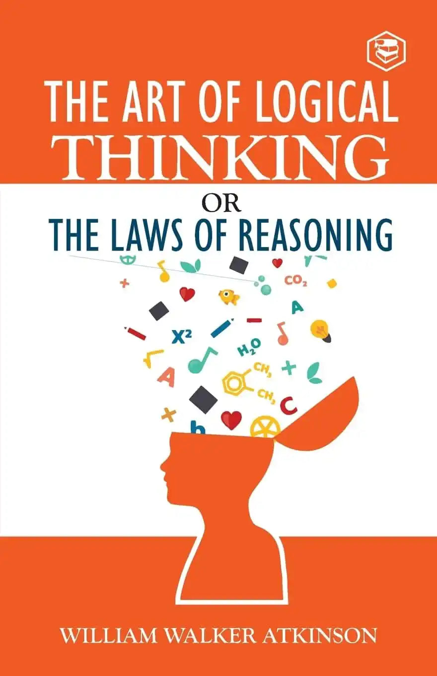 The Art Of Logical Thinking Or The Law Of Reasoning