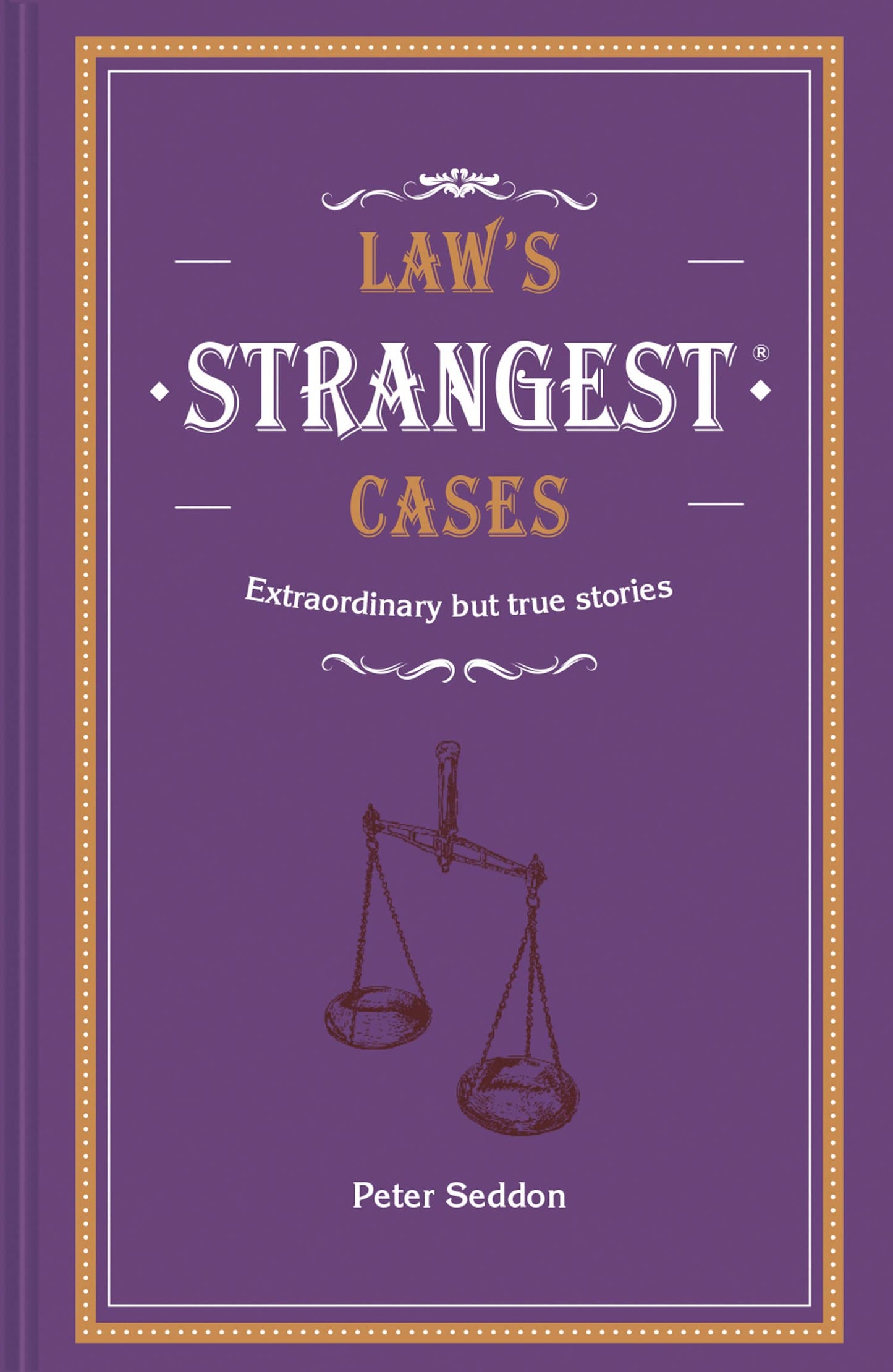 Law'S Strangest Cases: Extraordinary But True Tales From Ove