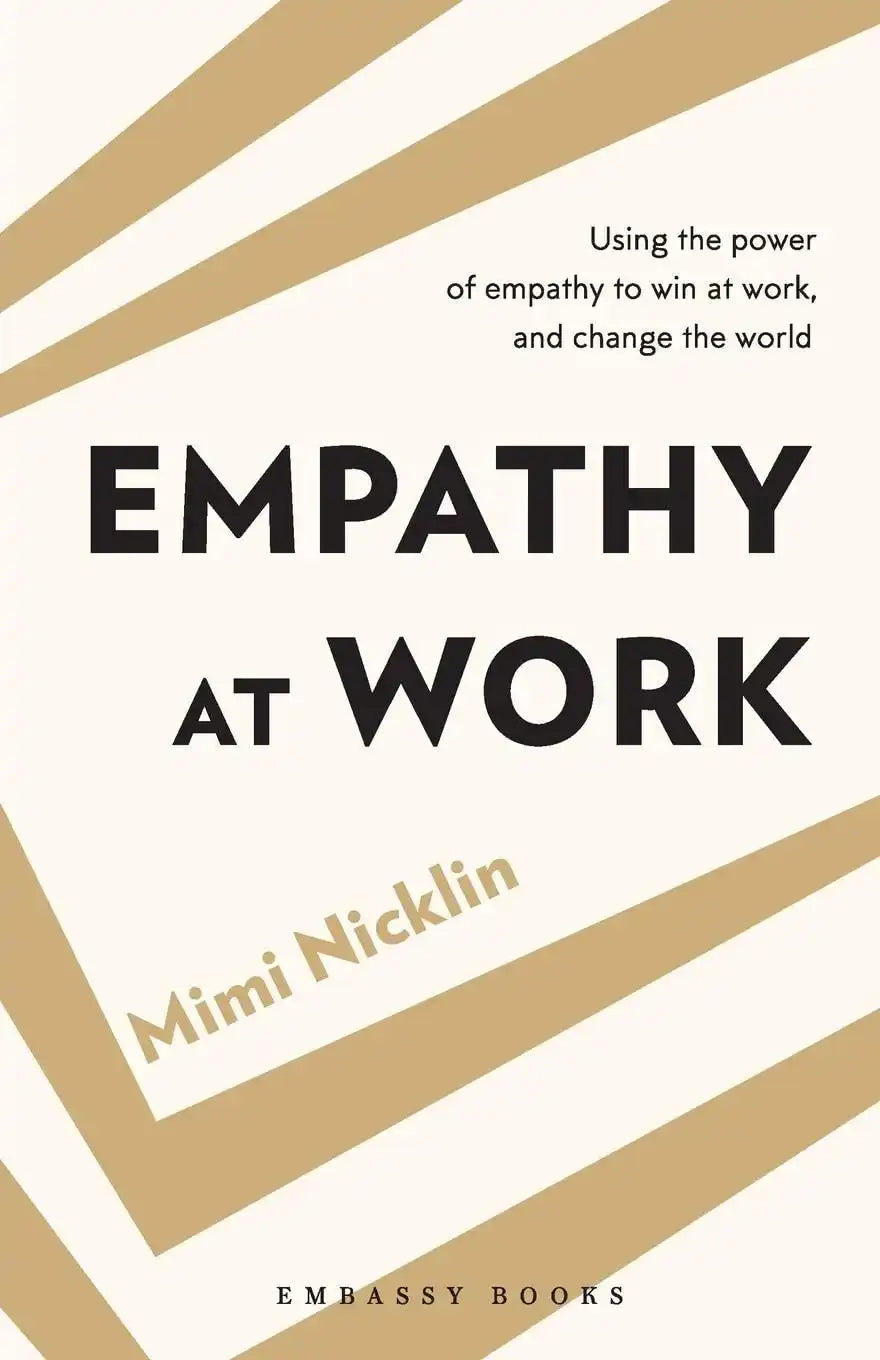 Empathy At Work -Using The Power Of Empathy To Win
At Work, And Change The World