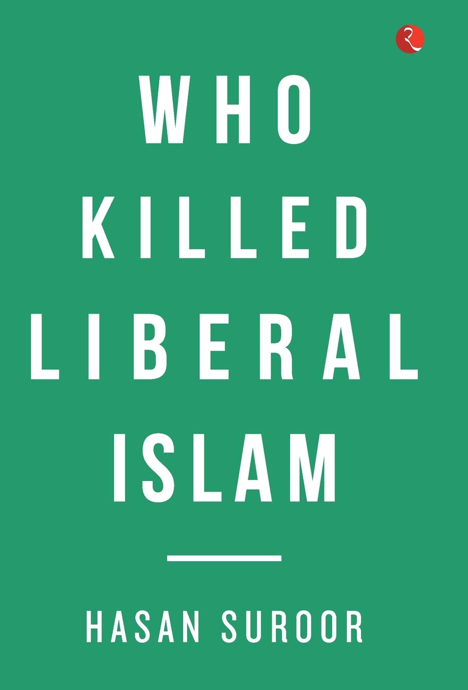 Who Killed Liberal Islam (Hb)