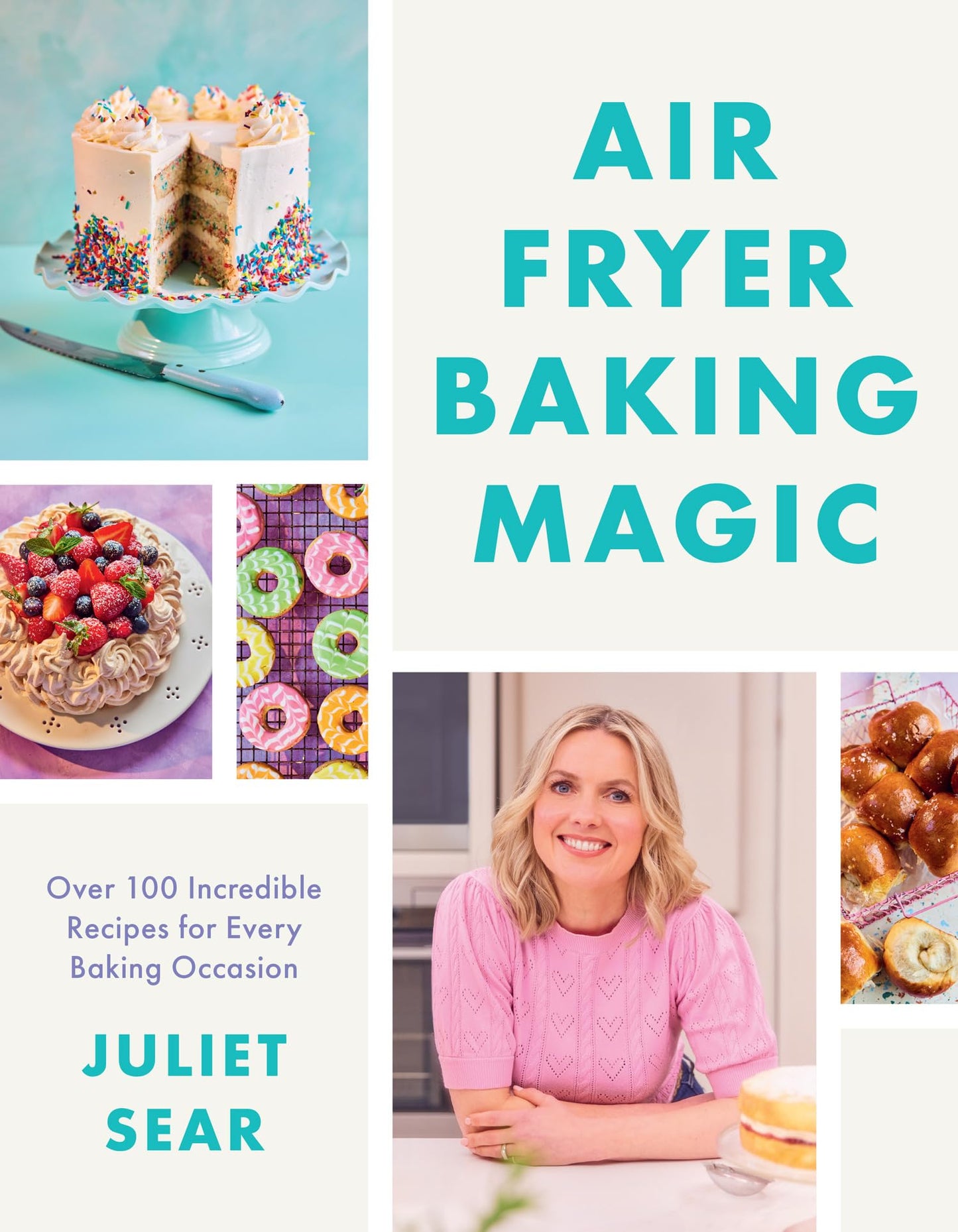 Air Fryer Baking Magic: 100 Incredible Recipes For Every Bak