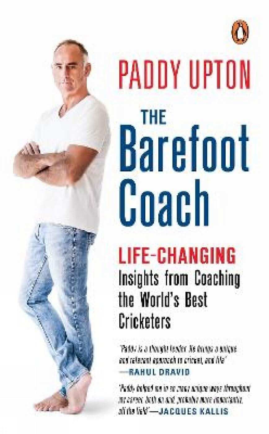The Barefoot Coach : Life-Changing Insights From Coaching The World'S Best Cricketers