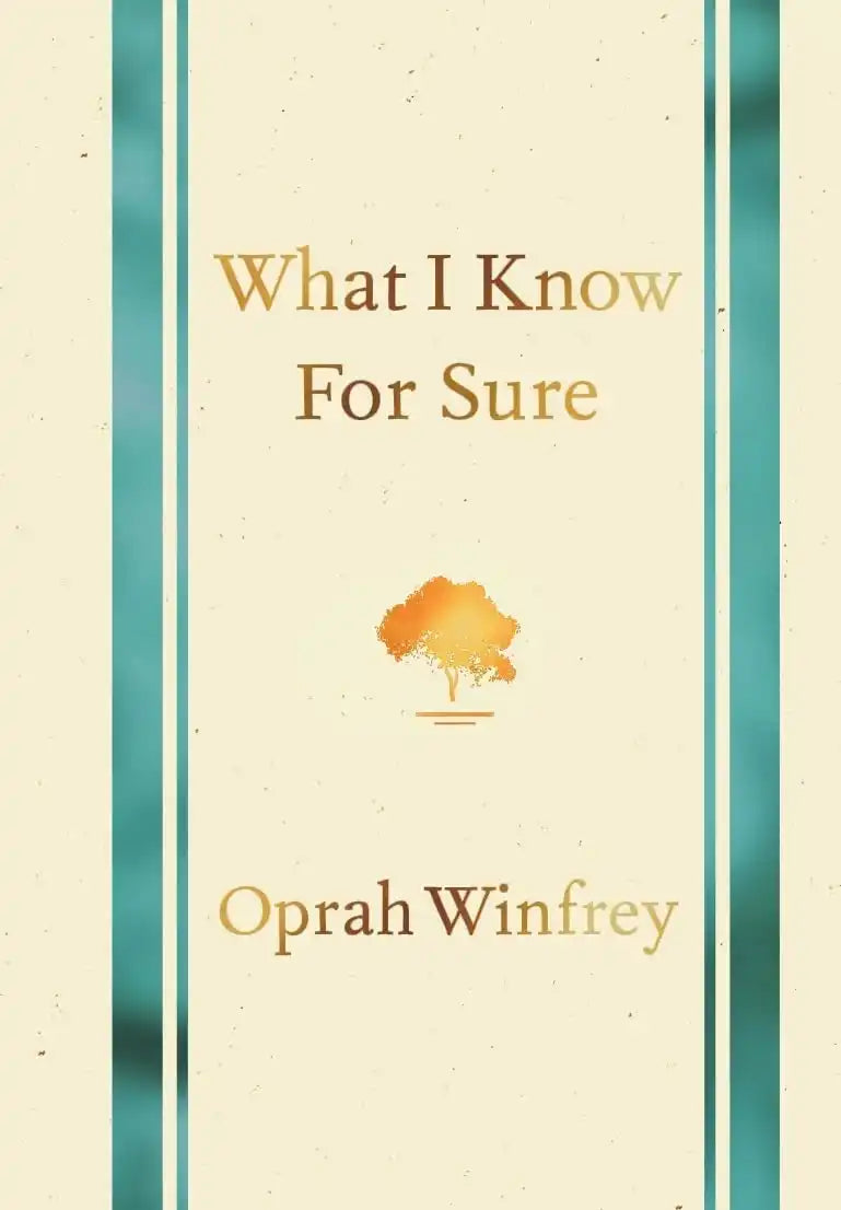 What I Know For Sure By Oprah Winfrey