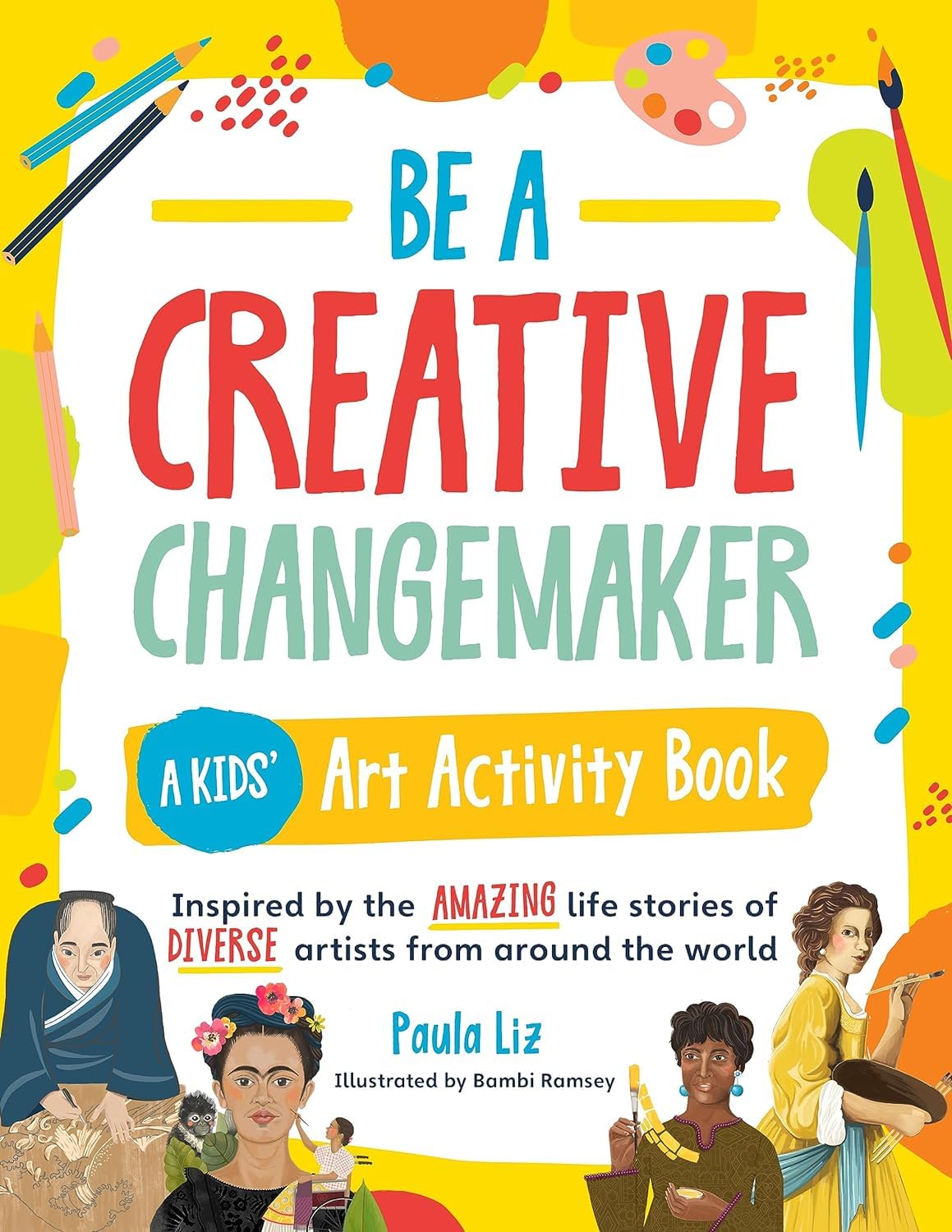 Be A Creative Changemaker A Kids' Art Activity Book