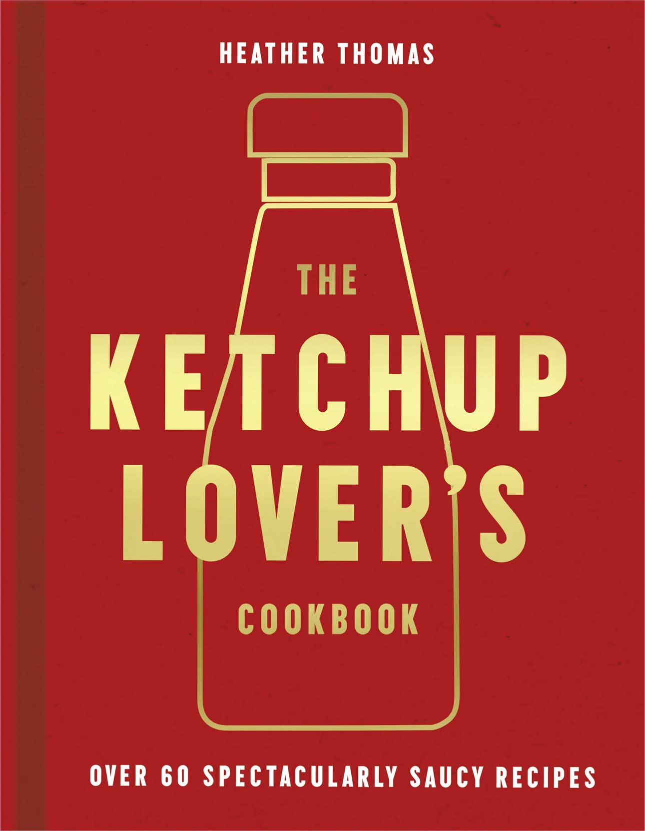 Ketchup Lover’S Cookbook, The