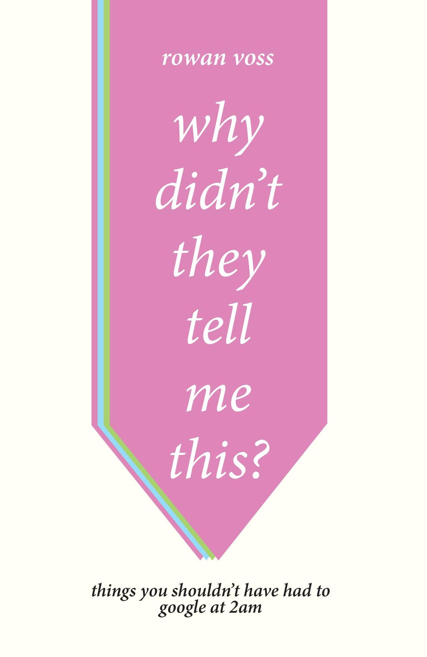 Why Didn' They Tell Me This?