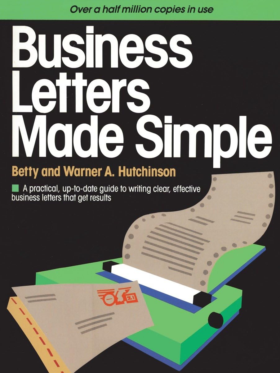 Business Letters Made Simple: A Practical, Up-To-Date Guide to Writing Clear, Effective Business Letters That Get Results